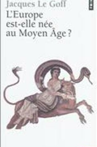 Cover of L'Europe Est-Elle Nee Au Moyen Age ?