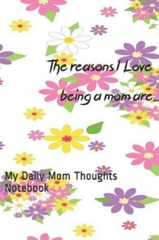 Cover of The Reasons I Love Being a Mom Are....