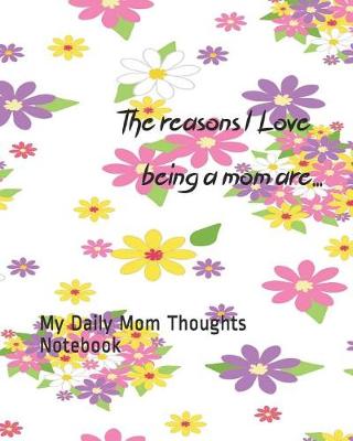 Book cover for The Reasons I Love Being a Mom Are....