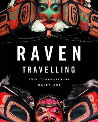 Book cover for Raven Travelling: Two Centuries of Haida Art