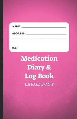 Book cover for Medication Diary & Log Book - Large Font