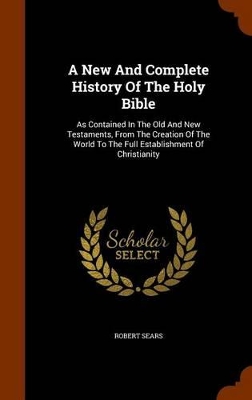 Book cover for A New and Complete History of the Holy Bible