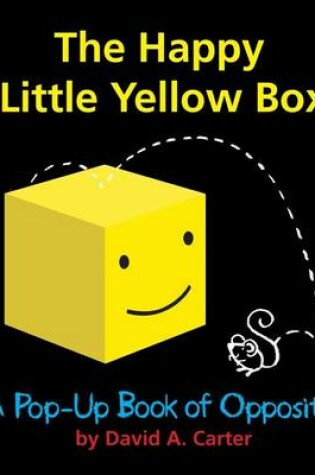 Cover of Happy Little Yellow Box: A Pop-Up Book of Opposites