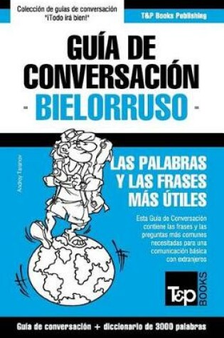 Cover of Guia de Conversacion Espanol-Bielorruso y vocabulario tematico de 3000 palabras