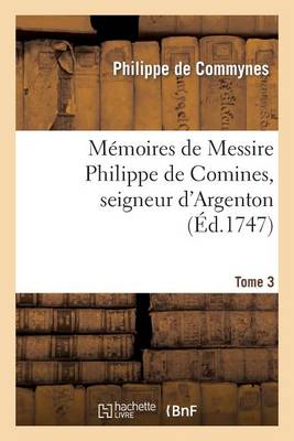 Cover of Memoires de Messire Philippe de Comines, Seigneur d'Argenton.Tome 3