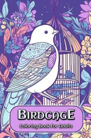 Cover of Birdcage Coloring Book for Adults