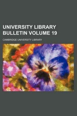 Cover of University Library Bulletin Volume 19