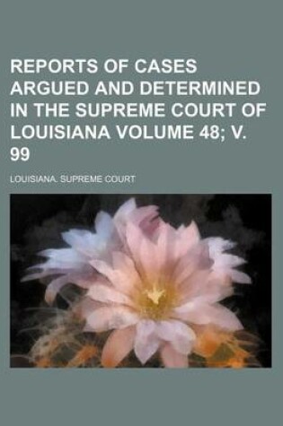 Cover of Reports of Cases Argued and Determined in the Supreme Court of Louisiana Volume 48; V. 99