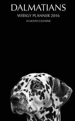 Book cover for Dalmatians Weekly Planner 2016