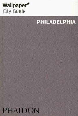 Book cover for Wallpaper* City Guide Philadelphia 2016
