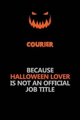 Book cover for Courier Because Halloween Lover Is Not An Official Job Title