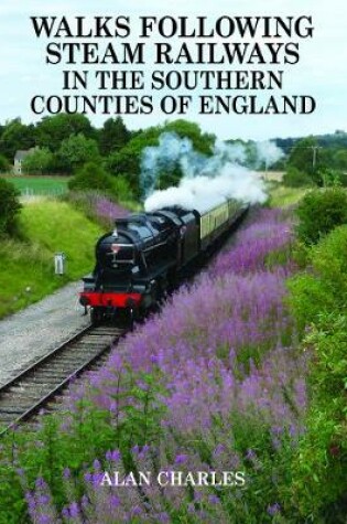 Cover of Walks Following Steam Railways in the Southern Counties of England