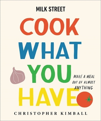 Book cover for Milk Street: Cook What You Have