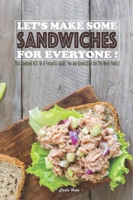 Book cover for Let's Make Some Sandwiches for Everyone!