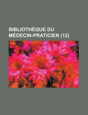 Book cover for Bibliotheque Du Medecin-Praticien (12)