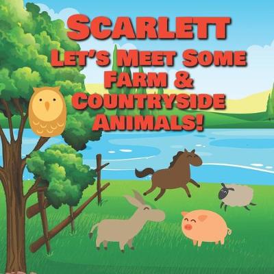 Cover of Scarlett Let's Meet Some Farm & Countryside Animals!