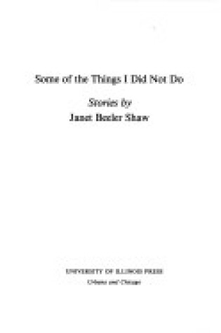 Cover of Some of the Things I Did Not Do