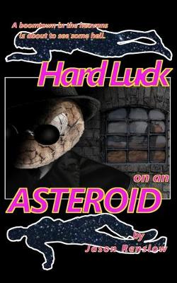 Book cover for Hard Luck on an Asteroid