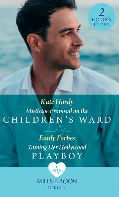 Book cover for Mistletoe Proposal On The Children's Ward / Taming Her Hollywood Playboy