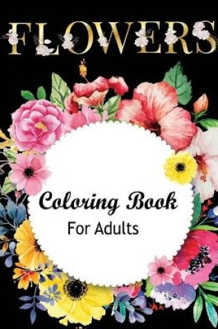 Cover of Flowers Coloring Book for Adults