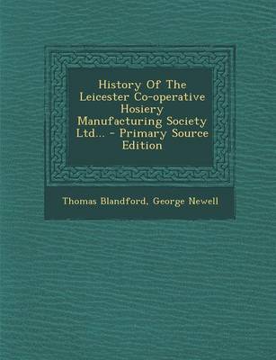 Book cover for History of the Leicester Co-Operative Hosiery Manufacturing Society Ltd... - Primary Source Edition