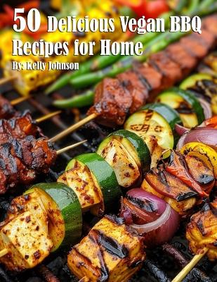 Book cover for 50 Delicious Vegan BBQ Recipes for Home