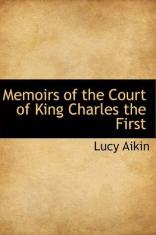 Cover of Memoirs of the Court of King Charles the First
