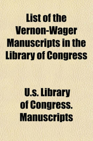 Cover of List of the Vernon-Wager Manuscripts in the Library of Congress