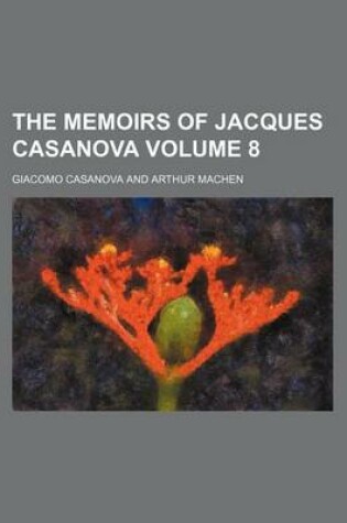 Cover of The Memoirs of Jacques Casanova Volume 8