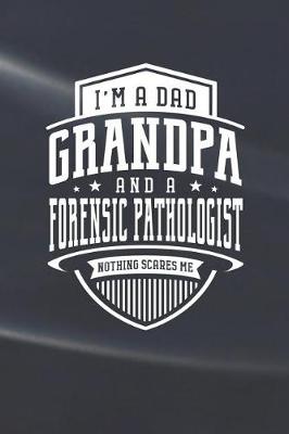 Book cover for I'm A Dad Grandpa & A Forensic Pathologist Nothing Scares Me