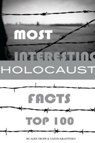 Cover of Most Interesting Holocaust Facts: Top 100