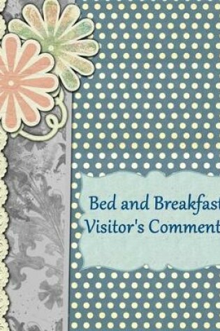 Cover of Bed and Breakfast Visitor's Comments