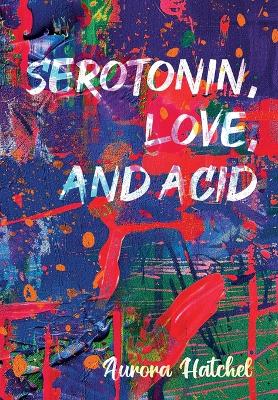 Cover of Serotonin, Love, and Acid