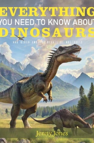 Cover of Everything You Need to Know About Dinosaurs