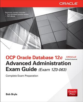 Cover of OCP Oracle Database 12c Advanced Administration Exam Guide (Exam 1Z0-063)