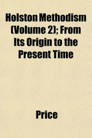 Cover of Holston Methodism (Volume 2); From Its Origin to the Present Time