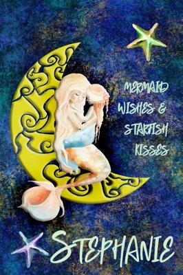 Book cover for Mermaid Wishes and Starfish Kisses Stephanie