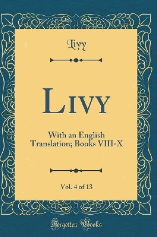 Cover of Livy, Vol. 4 of 13