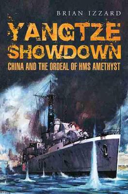 Book cover for Yangtze Showdown: China and the Ordeal of HMS Amethyst