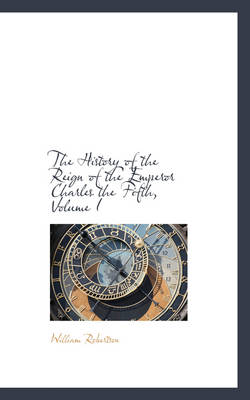 Book cover for The History of the Reign of the Emperor Charles the Fifth, Volume I