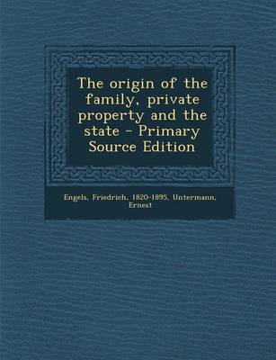 Book cover for The Origin of the Family, Private Property and the State - Primary Source Edition