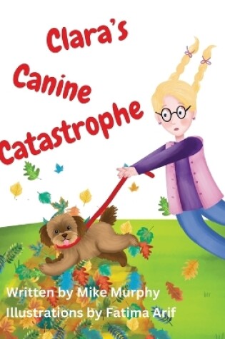 Cover of Clara's Canine Catastrophe