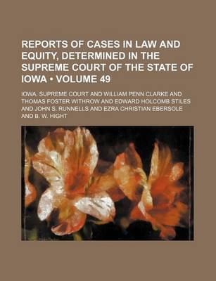 Book cover for Reports of Cases in Law and Equity, Determined in the Supreme Court of the State of Iowa (Volume 49)