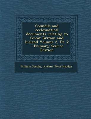 Book cover for Councils and Ecclesiastical Documents Relating to Great Britain and Ireland Volume 2, PT. 2