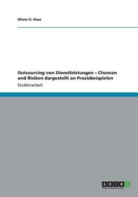 Book cover for Outsourcing von Dienstleistungen - Chancen und Risiken dargestellt an Praxisbeispielen