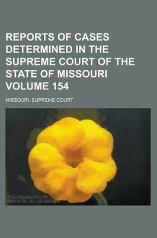 Cover of Reports of Cases Determined in the Supreme Court of the State of Missouri Volume 154