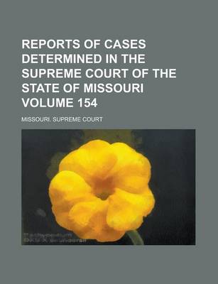 Book cover for Reports of Cases Determined in the Supreme Court of the State of Missouri Volume 154