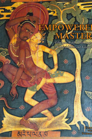 Cover of Empowered Masters: Tibetan Wall Paintings of Mahasiddhas at Gyantse