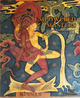 Cover of Empowered Masters: Tibetan Wall Paintings of Mahasiddhas at Gyantse