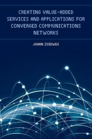 Cover of Creating Value-Added Services and Applications for Converged Communications Networks